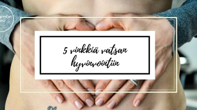 5_vinkkia_vatsan_hyvinvointiin.jpg
