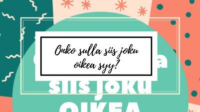 Onko_sulla_siis_joku_oikea_syy